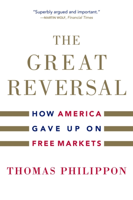 The Great Reversal : How America Gave Up on Free Markets, Paperback / softback Book