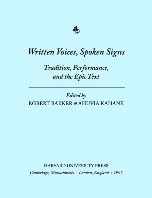Written Voices, Spoken Signs : Tradition, Performance, and the Epic Text, EPUB eBook