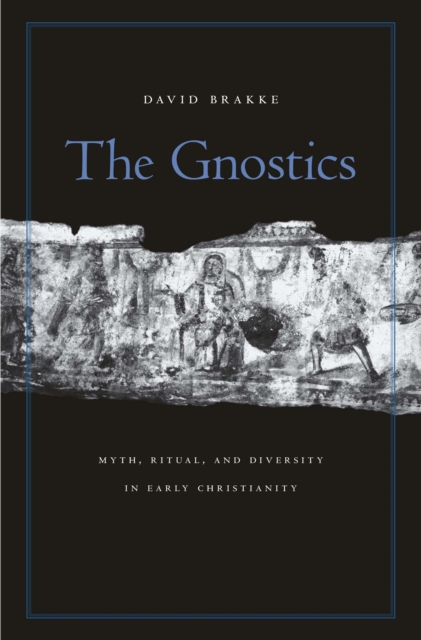The Gnostics : Myth, Ritual, and Diversity in Early Christianity, EPUB eBook