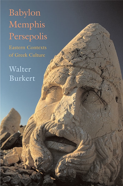 Babylon, Memphis, Persepolis : Eastern Contexts of Greek Culture, PDF eBook