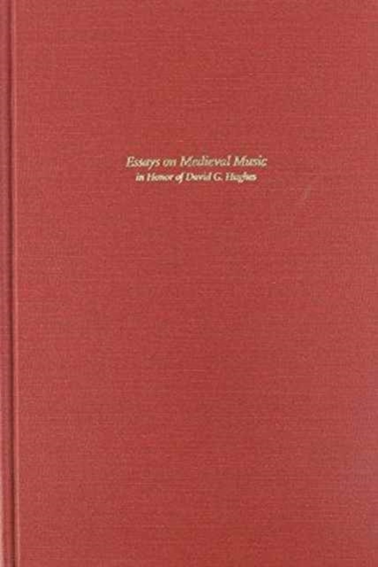 Essays on Medieval Music in Honor of David G. Hughes, Hardback Book