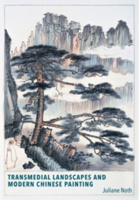 Transmedial Landscapes and Modern Chinese Painting, Hardback Book