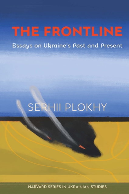 The Frontline : Essays on Ukraine’s Past and Present, Paperback / softback Book