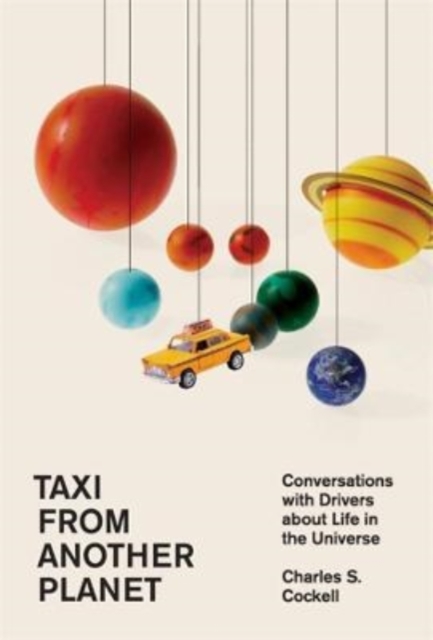 Taxi from Another Planet : Conversations with Drivers about Life in the Universe, Hardback Book