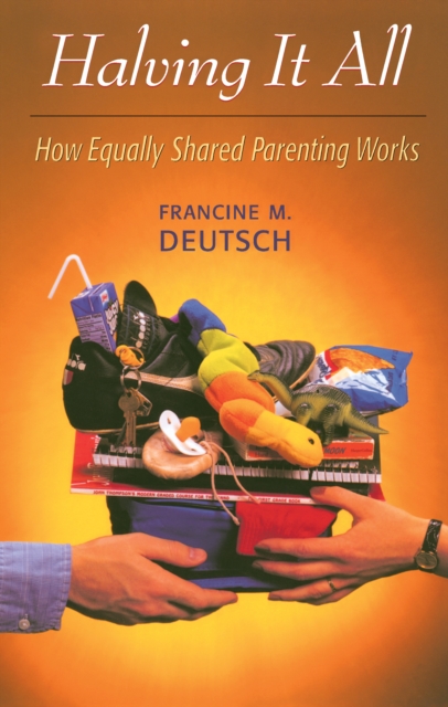 Halving It All : How Equally Shared Parenting Works, PDF eBook