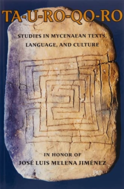TA-U-RO-QO-RO : Studies in Mycenaean Texts, Language, and Culture in Honor of Jose Luis Melena Jimenez, Paperback / softback Book