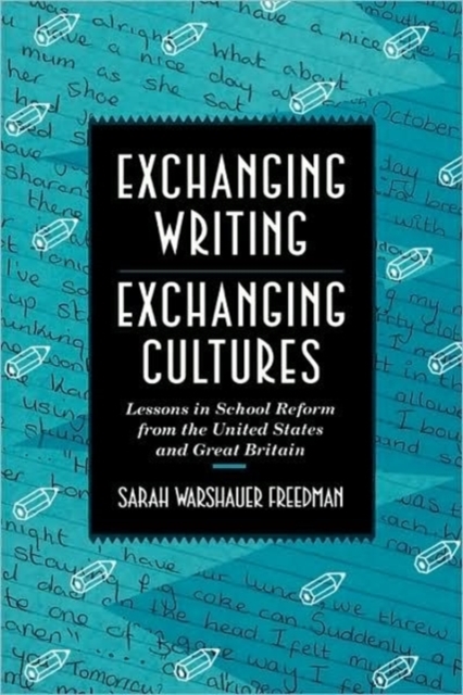 Exchanging Writing, Exchanging Cultures : Lessons in School Reform from the United States and Great Britain, Paperback / softback Book