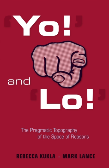 ‘Yo!’ and ‘Lo!’ : The Pragmatic Topography of the Space of Reasons, PDF eBook