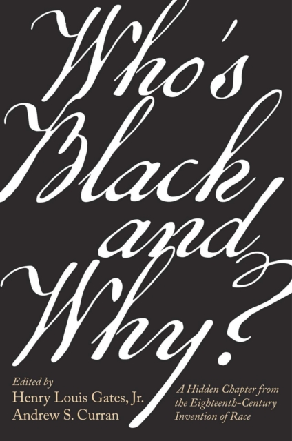 Who's Black and Why? : A Hidden Chapter from the Eighteenth-Century Invention of Race, EPUB eBook