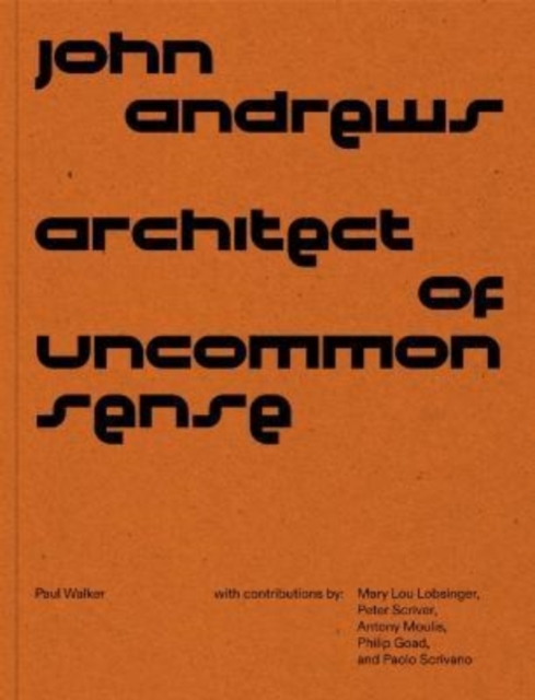 John Andrews : Architect of Uncommon Sense, Paperback / softback Book