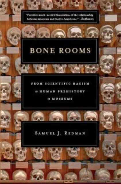 Bone Rooms : From Scientific Racism to Human Prehistory in Museums, Paperback / softback Book