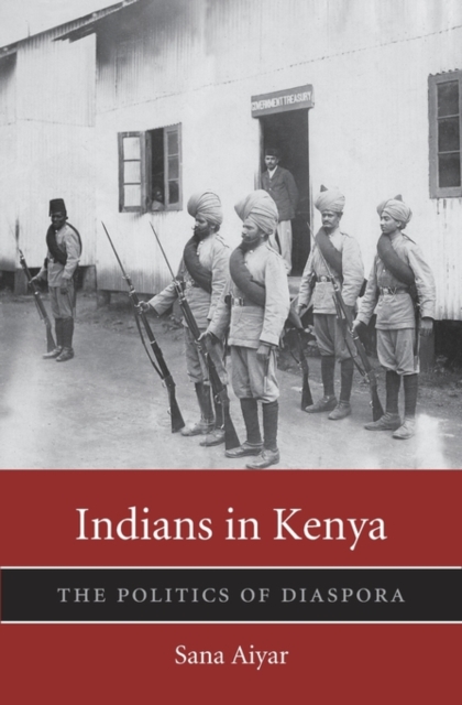 Indians in Kenya : The Politics of Diaspora, Hardback Book
