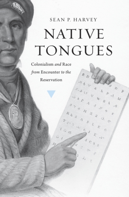 Native Tongues : Colonialism and Race from Encounter to the Reservation, Hardback Book