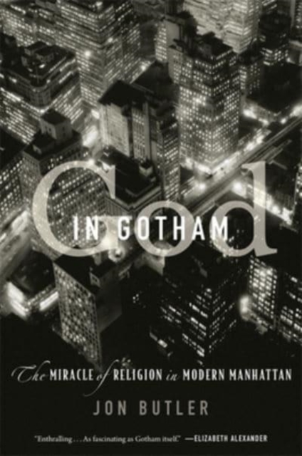 God in Gotham : The Miracle of Religion in Modern Manhattan, Paperback / softback Book