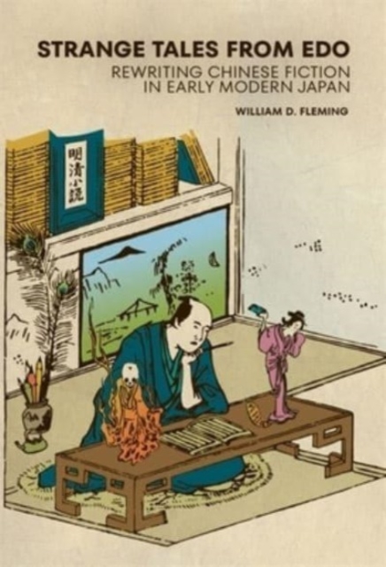 Strange Tales from Edo : Rewriting Chinese Fiction in Early Modern Japan, Hardback Book