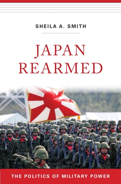Japan Rearmed : The Politics of Military Power, Paperback / softback Book