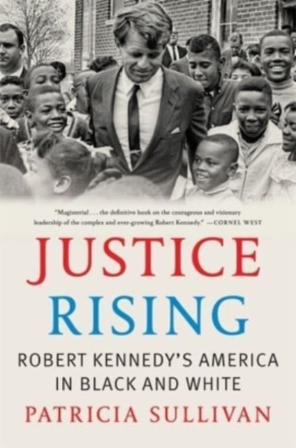 Justice Rising : Robert Kennedy’s America in Black and White, Paperback / softback Book