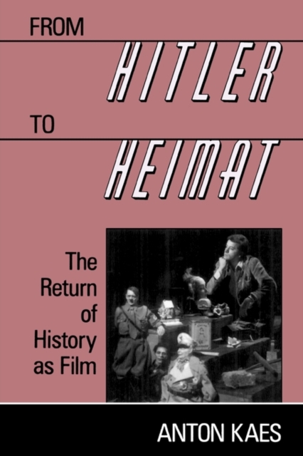 From Hitler to Heimat : The Return of History as Film, Hardback Book
