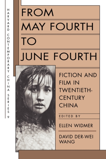 From May Fourth to June Fourth : Fiction and Film in Twentieth-Century China, Paperback / softback Book