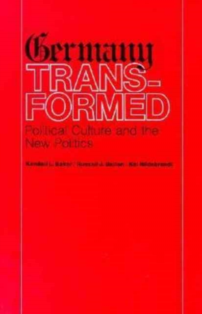 Germany Transformed : Political Culture and the New Politics, Hardback Book