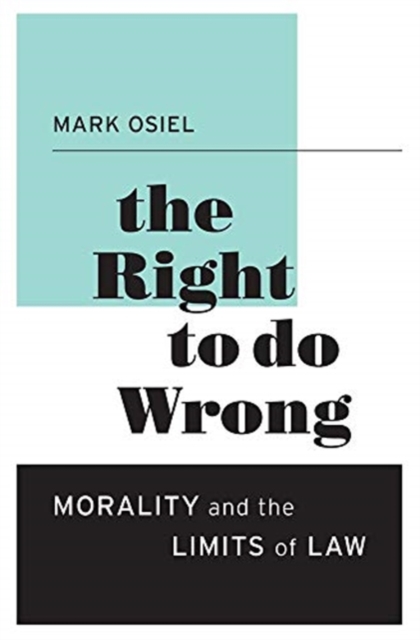The Right to Do Wrong : Morality and the Limits of Law, Hardback Book
