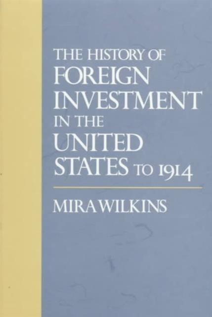 The History of Foreign Investment in the United States to 1914, Hardback Book