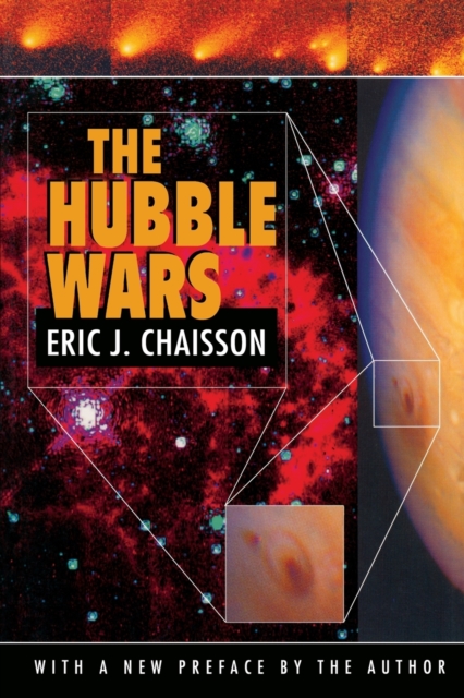 The Hubble Wars : Astrophysics Meets Astropolitics in the Two-Billion-Dollar Struggle over the Hubble Space Telescope, With a New Preface, Paperback / softback Book