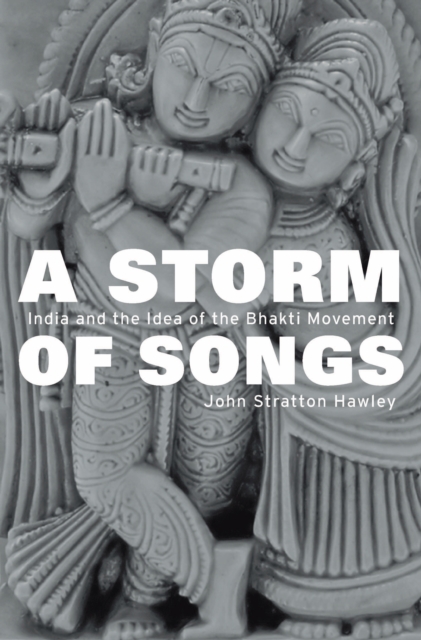 A Storm of Songs : India and the Idea of the Bhakti Movement, EPUB eBook