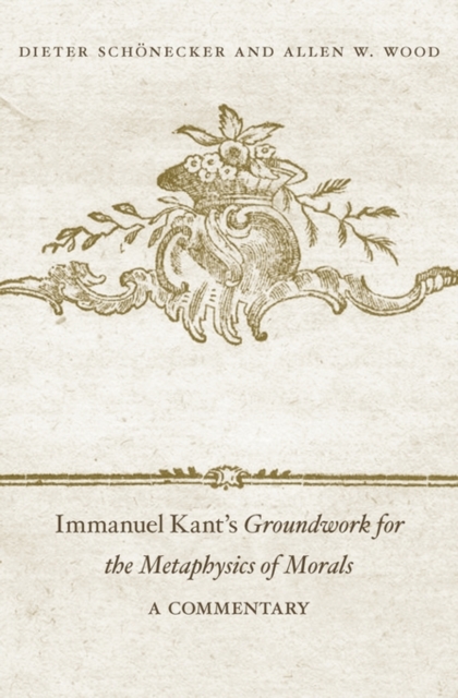 Immanuel Kant’s Groundwork for the Metaphysics of Morals : A Commentary, Hardback Book