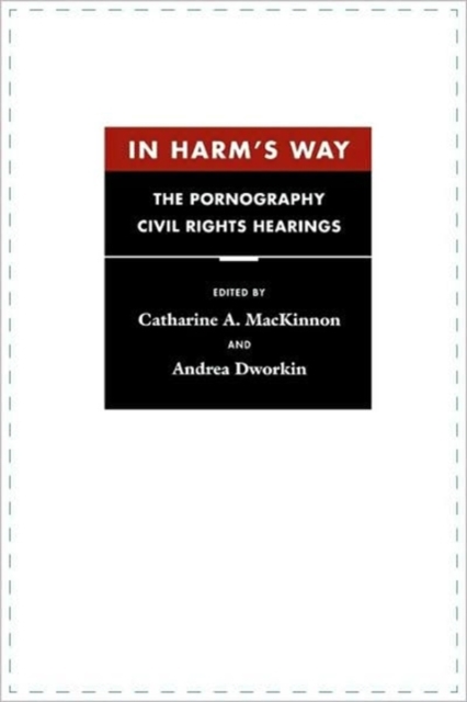 In Harm’s Way : The Pornography Civil Rights Hearings, Paperback / softback Book