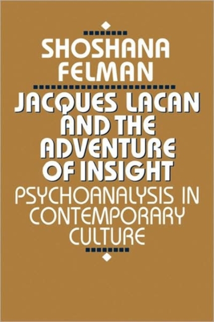 Jacques Lacan and the Adventure of Insight : Psychoanalysis in Contemporary Culture, Paperback / softback Book