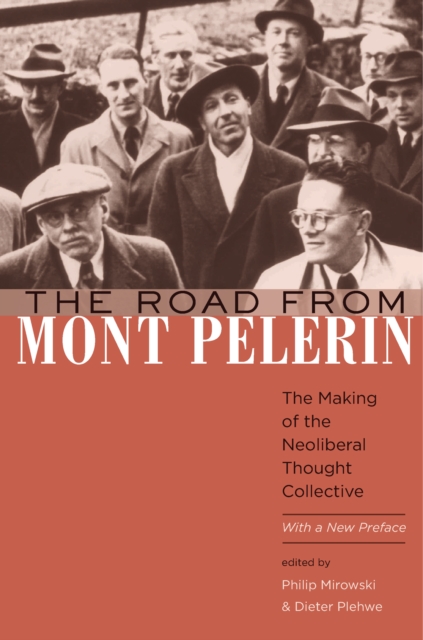 The Road from Mont Pelerin : The Making of the Neoliberal Thought Collective, With a New Preface, EPUB eBook