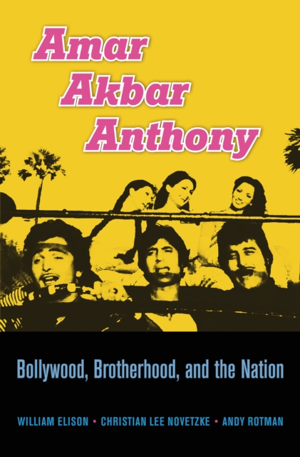 Amar Akbar Anthony : Bollywood, Brotherhood, and the Nation, EPUB eBook