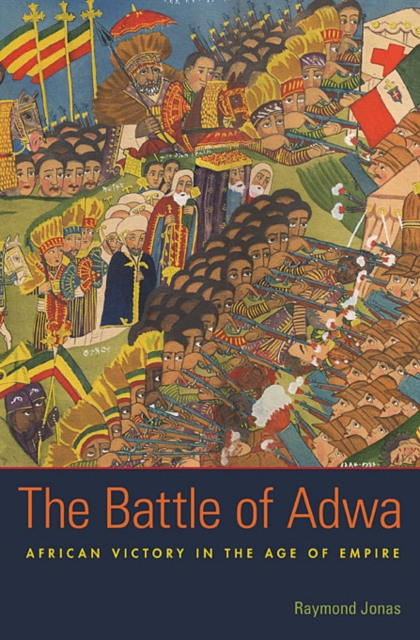 The Battle of Adwa : African Victory in the Age of Empire, Paperback / softback Book