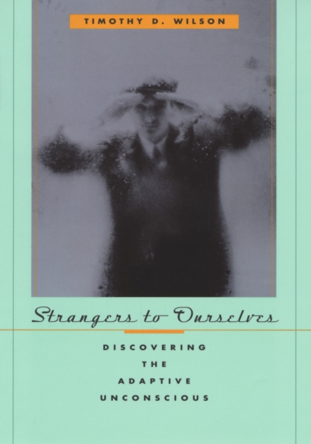 Strangers to Ourselves : Discovering the Adaptive Unconscious, EPUB eBook