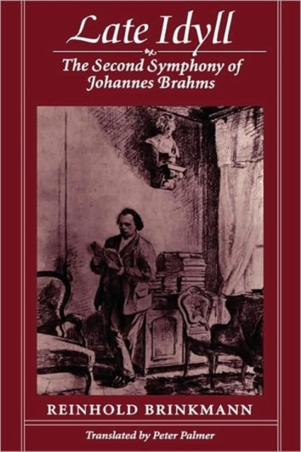 Late Idyll : The Second Symphony of Johannes Brahms, Paperback / softback Book