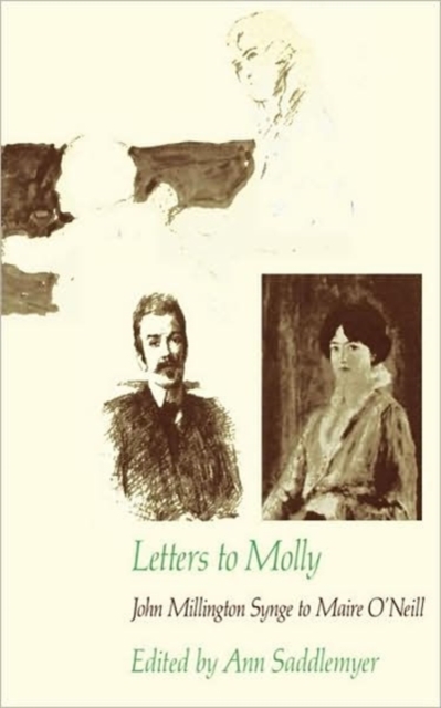 Letters to Molly : John Millington Synge to Maire O’Neill, 1906–1909, Paperback / softback Book
