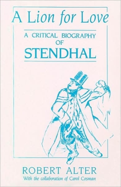 A Lion for Love : A Critical Biography of Stendhal, Paperback Book