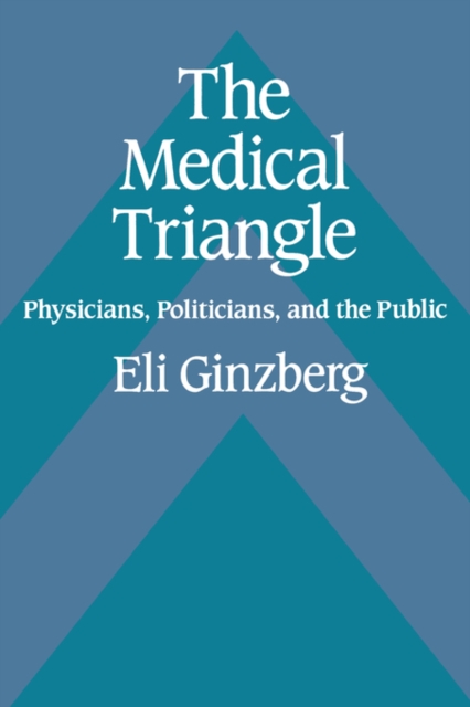 The Medical Triangle : Physicians, Politicians, and the Public, Paperback / softback Book