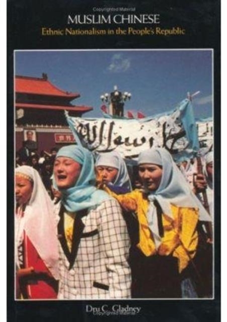 Muslim Chinese : Ethnic Nationalism in the People’s Republic, Second Edition, Paperback / softback Book