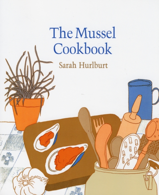 The Mussel Cookbook, Paperback / softback Book