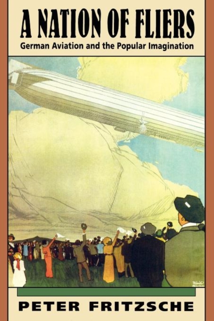 A Nation of Fliers : German Aviation and the Popular Imagination, Paperback / softback Book