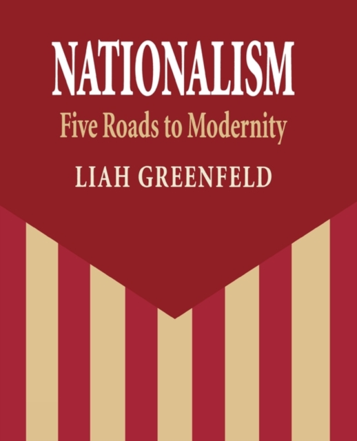 Nationalism : Five Roads to Modernity, Paperback / softback Book