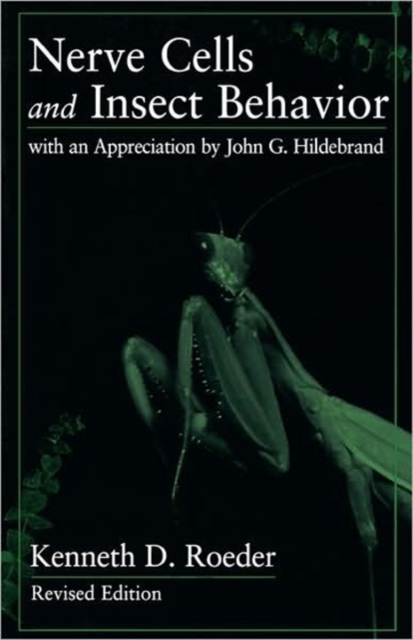 Nerve Cells and Insect Behavior : With an Appreciation by John G. Hildebrand, Revised edition, Paperback / softback Book