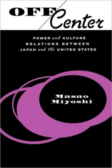 Off Center : Power and Culture Relations Between Japan and the United States, Paperback / softback Book
