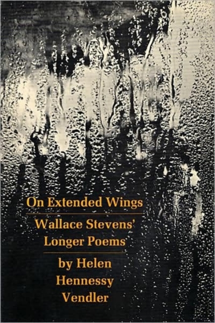 On Extended Wings : Wallace Stevens’ Longer Poems, Paperback / softback Book