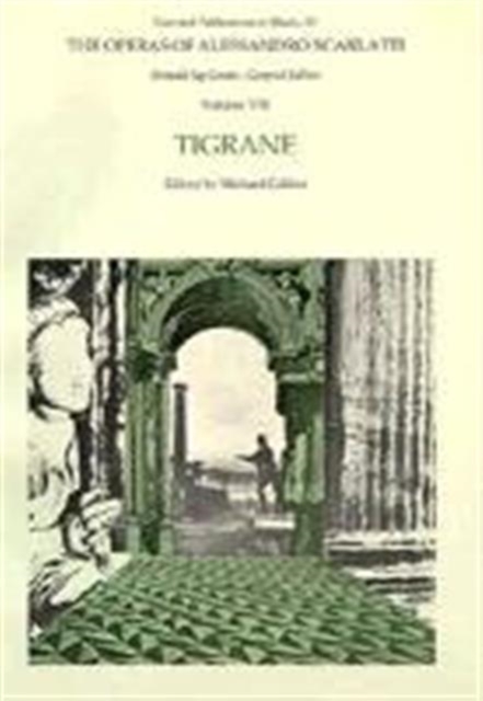 The Operas of Alessandro Scarlatti : Tigrane Volume VIII, Paperback / softback Book