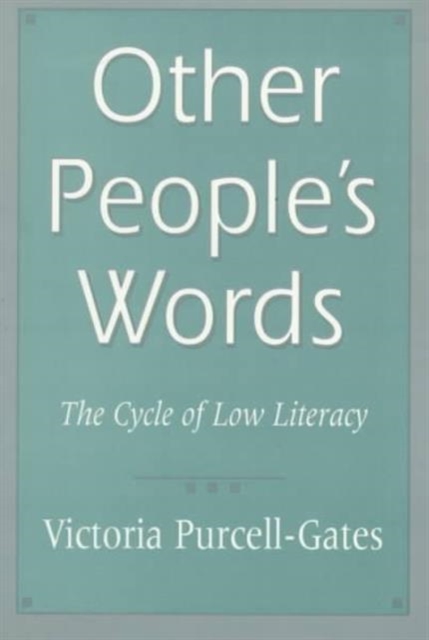 Other People’s Words : The Cycle of Low Literacy, Paperback / softback Book