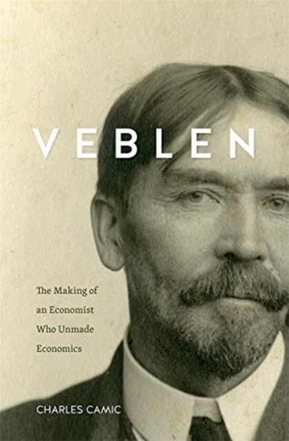 Veblen : The Making of an Economist Who Unmade Economics, Hardback Book