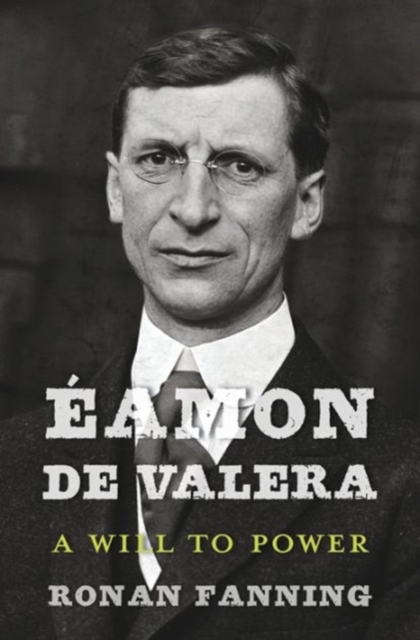 Eamon De Valera : A Will to Power, Hardback Book